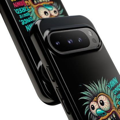 Phone Case — 'Yawn Once You're Tired, Yawn Twice You're Probably Expired' Retro Monster Graphic