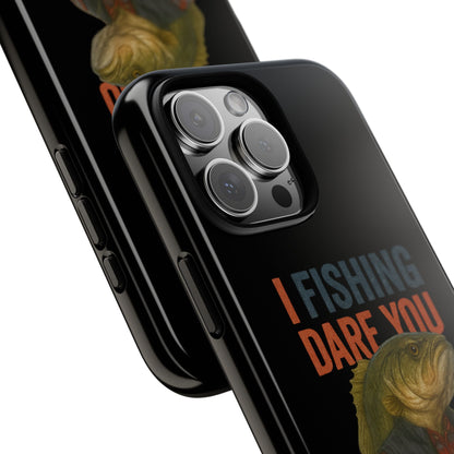 Fishing Dare You Phone Case — Funny Bass Angler Protective Cover