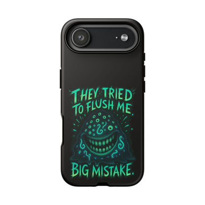Phone Case — Glow Monster "They Tried to Flush Me, Big Mistake"