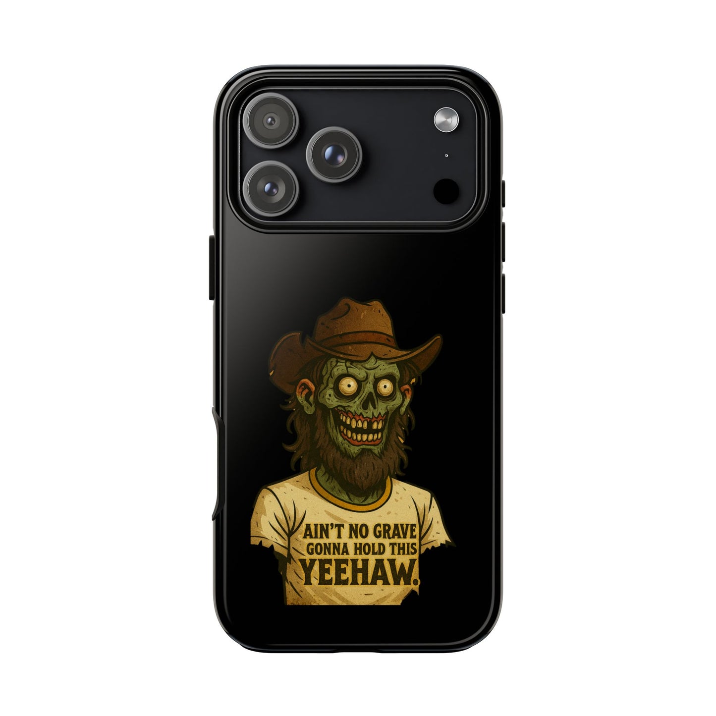 Zombie Cowboy Phone Case — "Ain't No Grave Gonna Hold This Yeehaw" Protective iPhone Cover