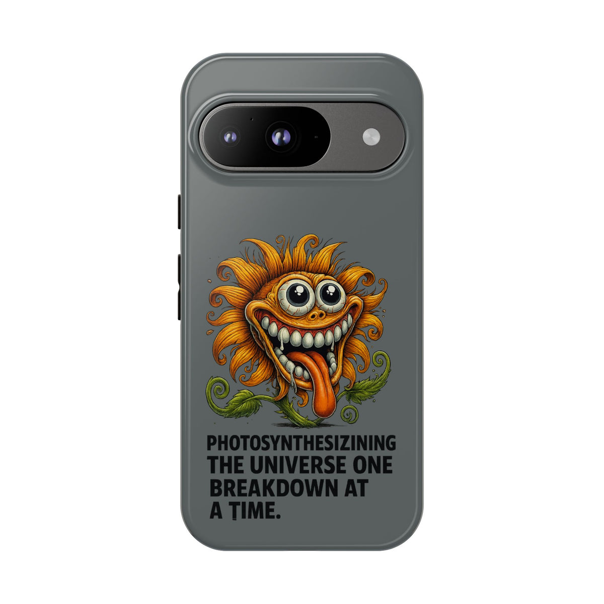 Funny Monster Sunflower Phone Case — "Photosynthesizing the Universe One Breakdown at a Time"