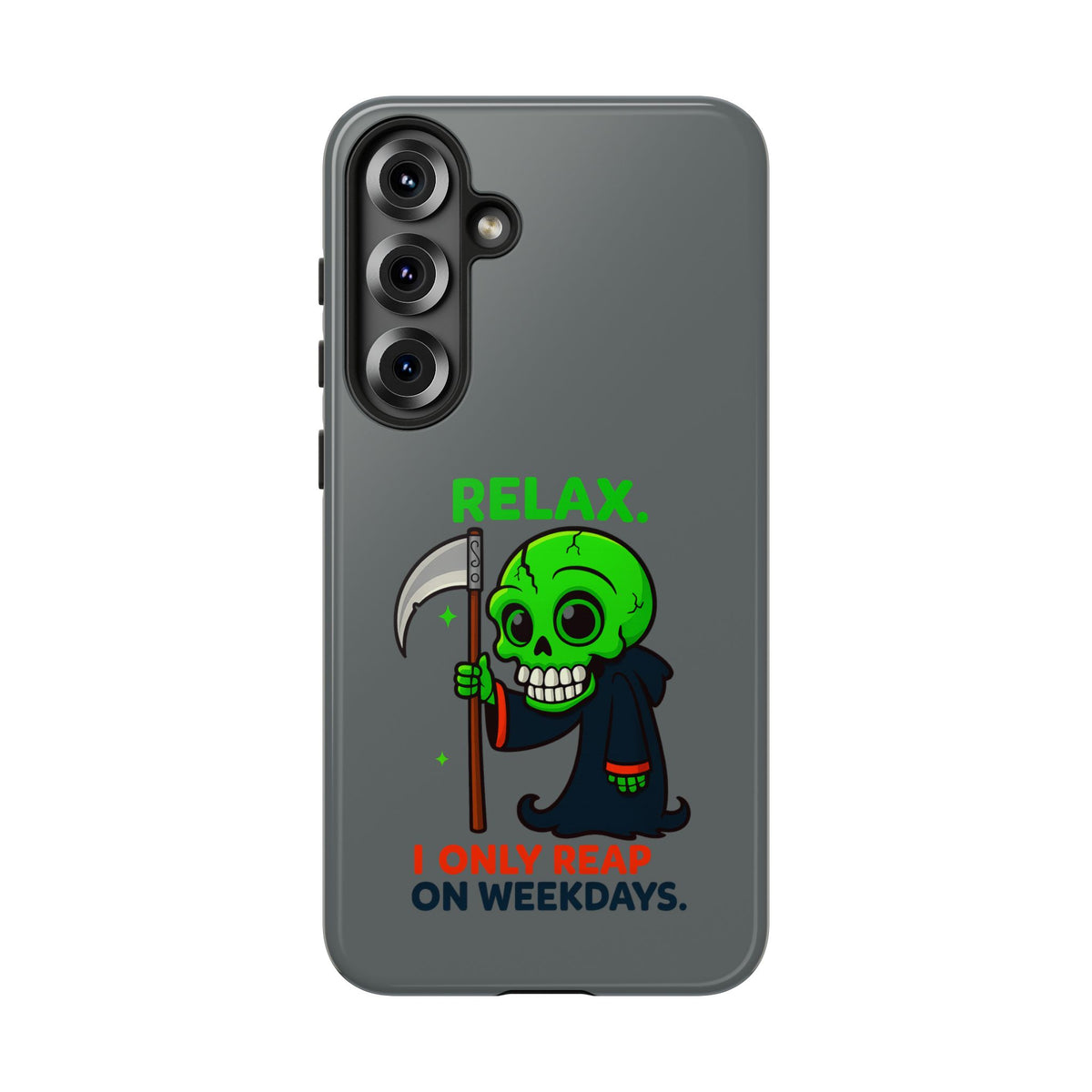 Phone Case — 'Relax. I Only Reap on Weekdays.' Cute Green Grim Reaper Protective Cover