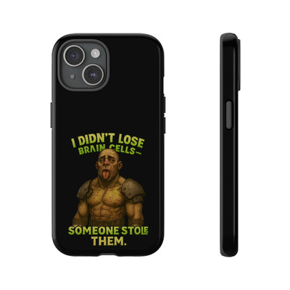 Phone Case — "I Didn't Lose Brain Cells, Someone Stole Them" Funny Zombie Warrior Protective Cover