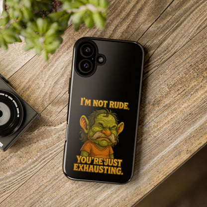 Phone Case – "I'm Not Rude, You're Just Exhausting" Funny Grumpy Troll Protective Cover