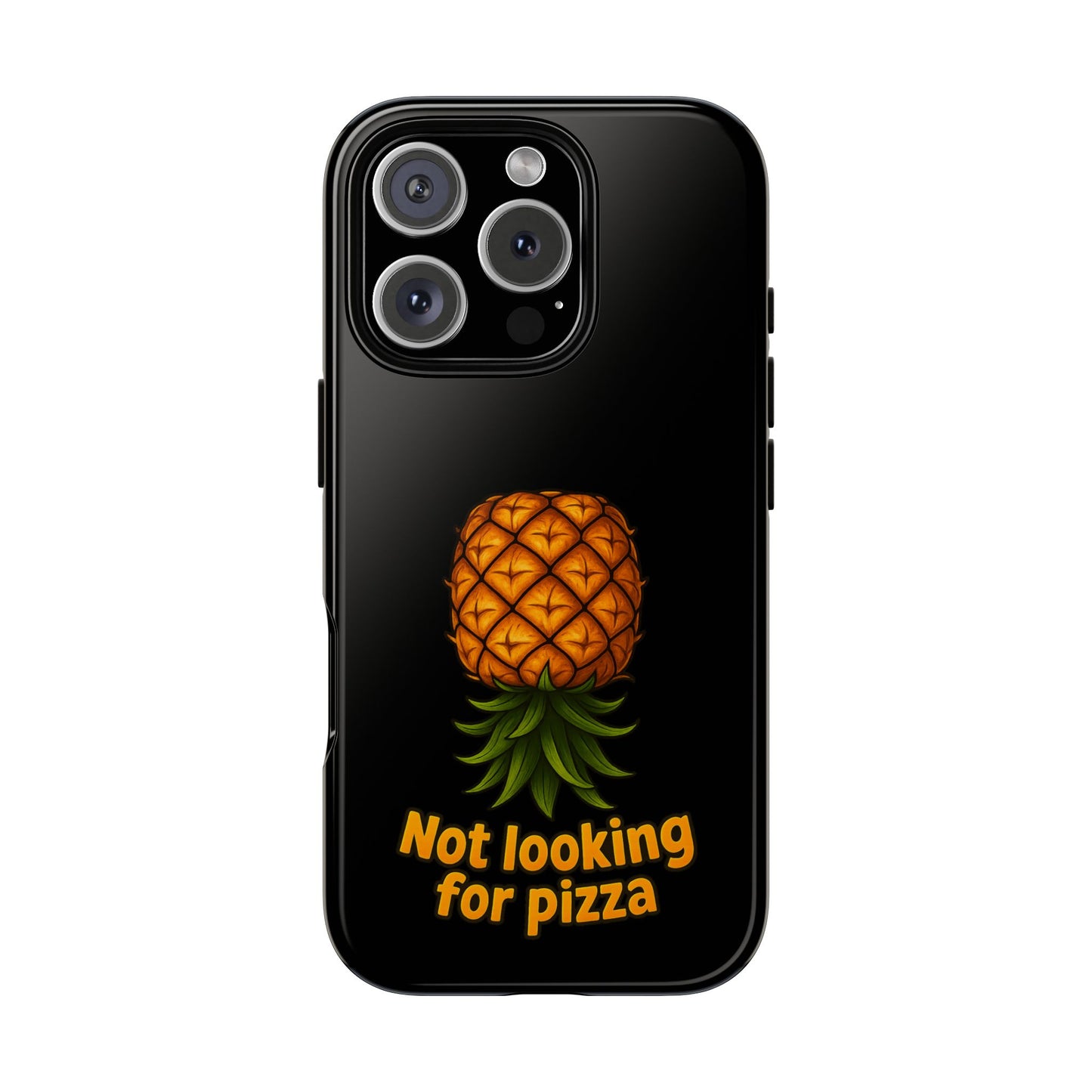 Phone Case — Tropical Pineapple "Not looking for pizza" Protective Cover