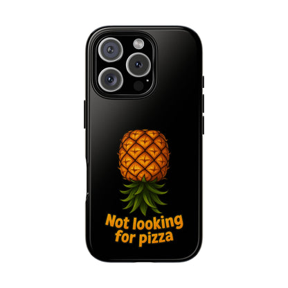Phone Case — Tropical Pineapple "Not looking for pizza" Protective Cover