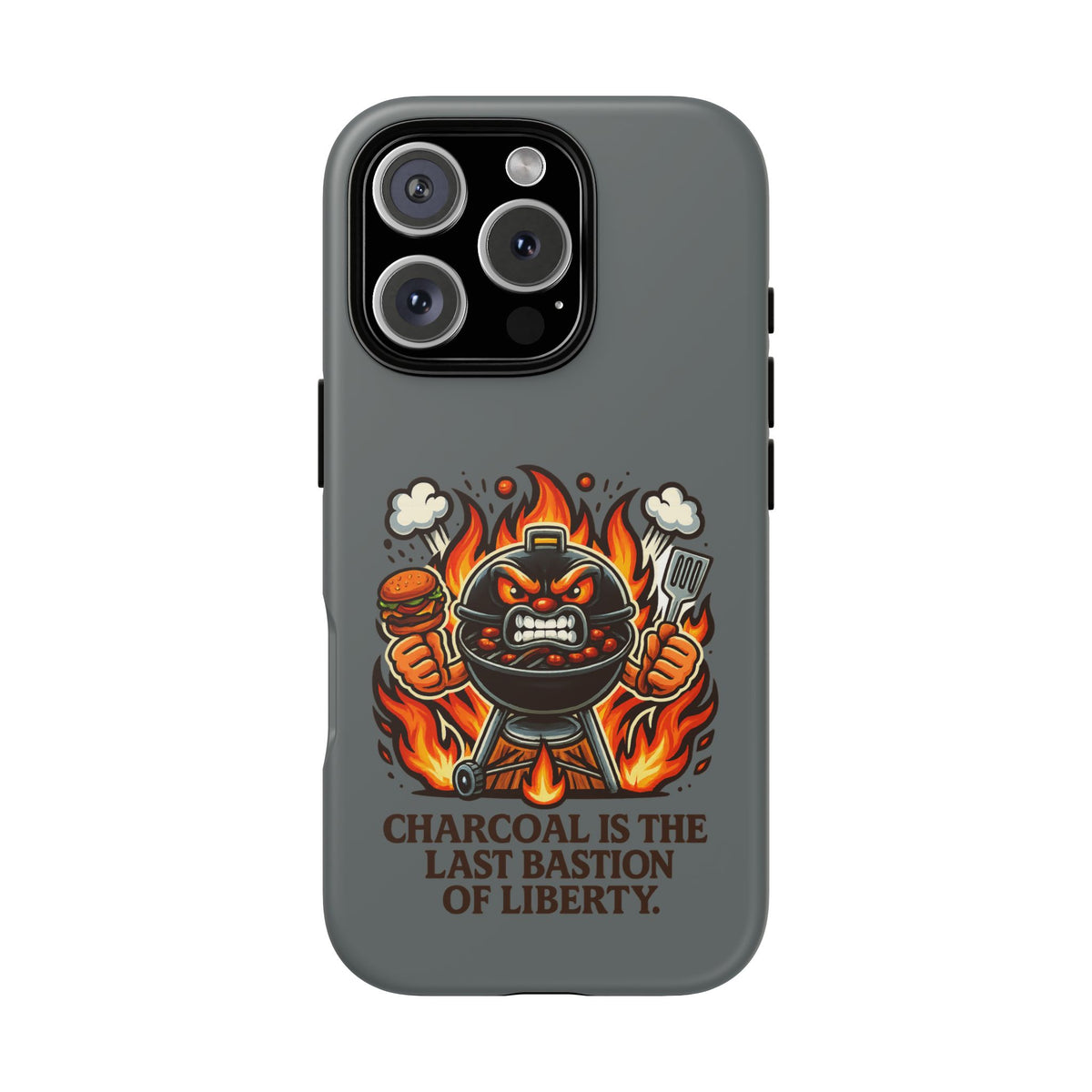 Grilling Phone Case — "Charcoal Is the Last Bastion of Liberty" BBQ Design
