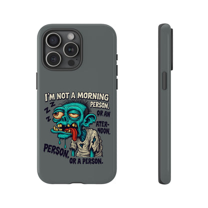 Funny Zombie Phone Case — "I'm Not a Morning Person" Graphic Tough Case