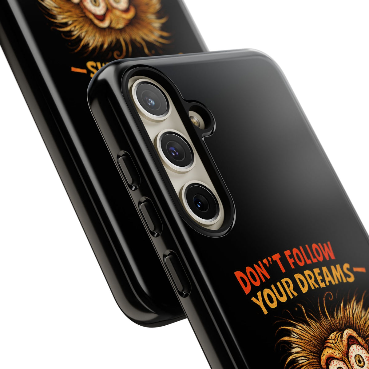 Phone Case — “Don't Follow Your Dreams, Look What Happened to Me” Horror Graphic