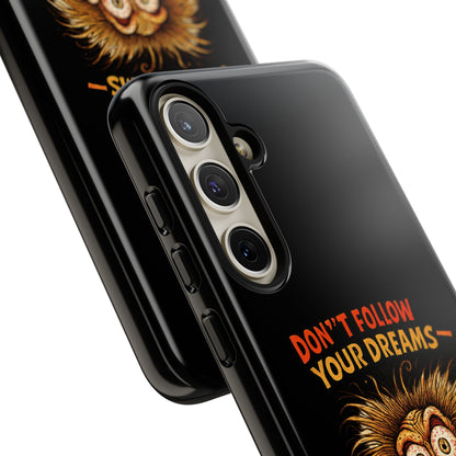 Phone Case — “Don't Follow Your Dreams, Look What Happened to Me” Horror Graphic
