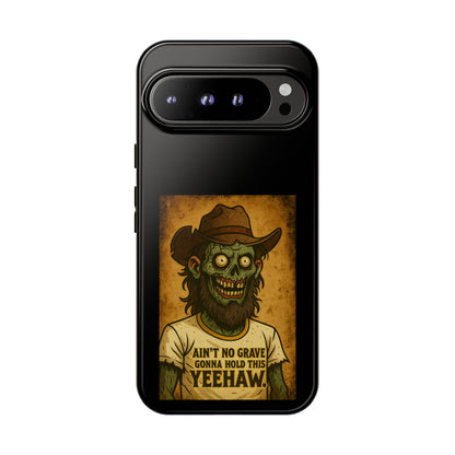 Zombie Cowboy Phone Case — "Ain't No Grave Gonna Hold This Yeehaw" Protective iPhone Cover