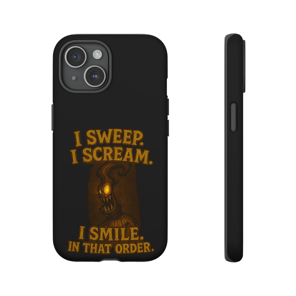 Phone Case — "I Sweep. I Scream. I Smile in That Order." Halloween Horror Design