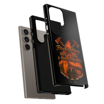 Firefighting: Not a Job, A Brotherhood Phone Case — Tough Protective Firefighter Design