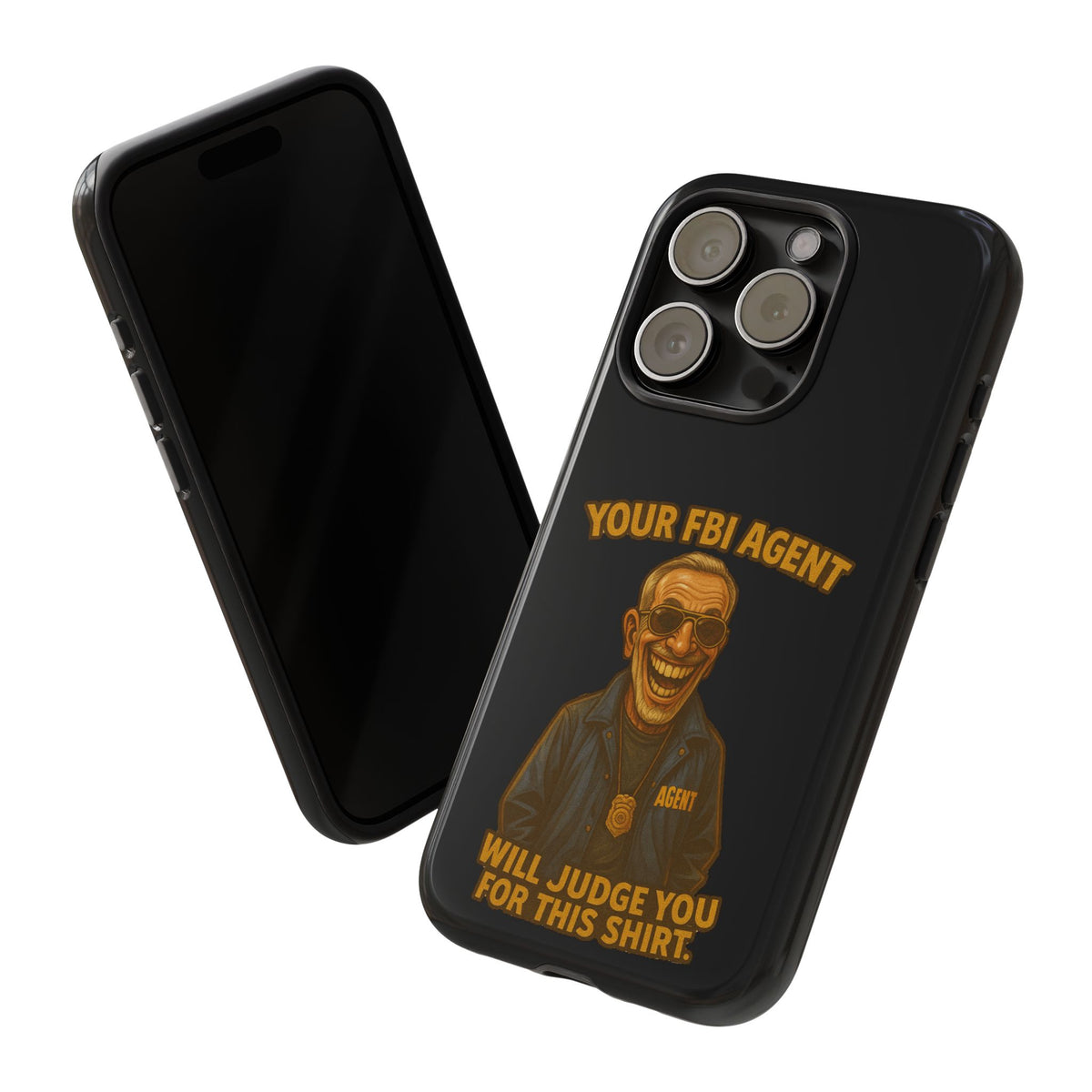 Phone Case — "Your FBI Agent Will Judge You For This Shirt" Funny Novelty Protective Case