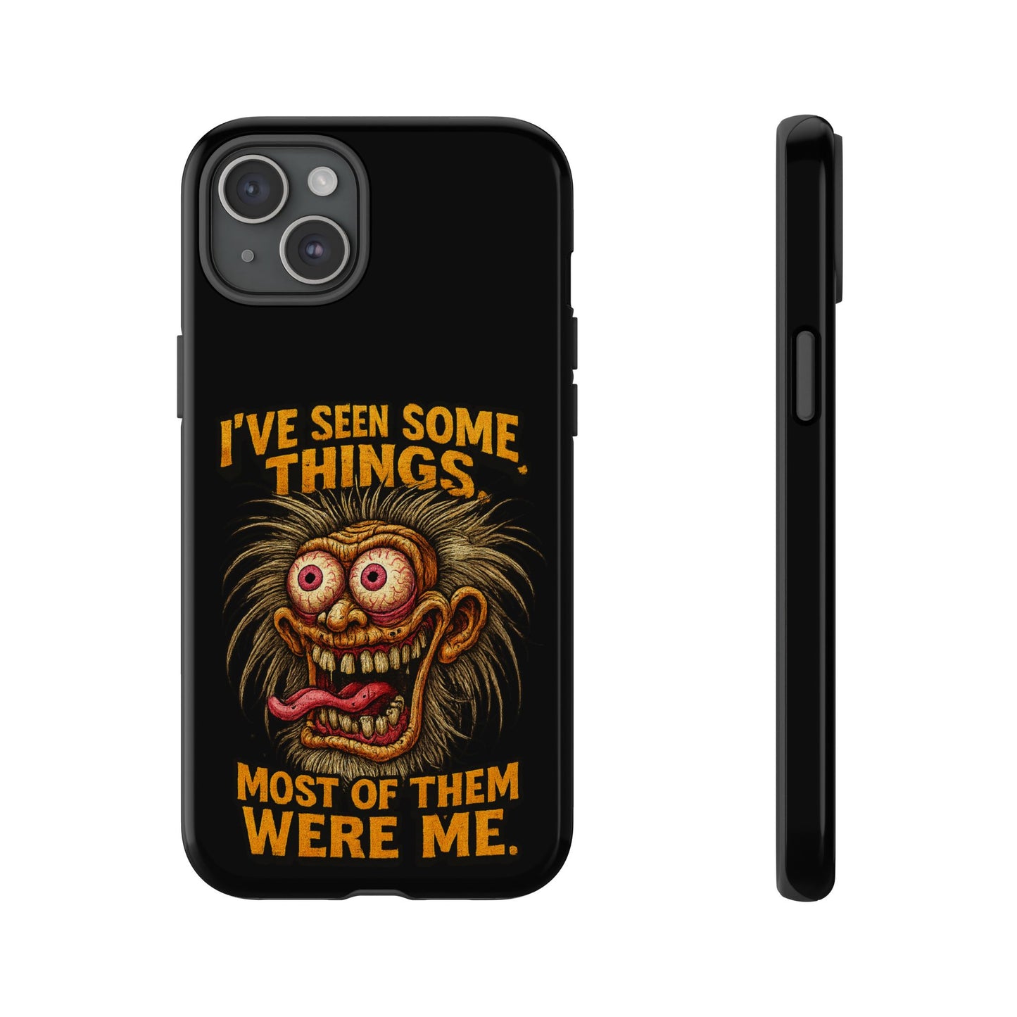 Funny Retro Monster Phone Case — "I've Seen Some Things, Most Of Them Were Me"