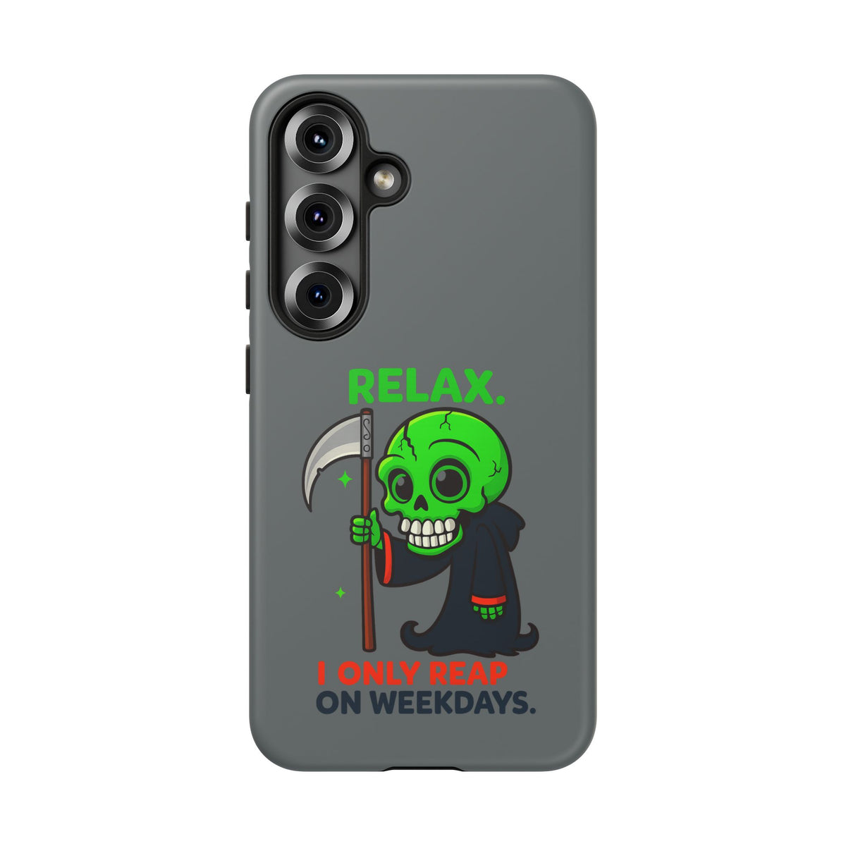 Phone Case — 'Relax. I Only Reap on Weekdays.' Cute Green Grim Reaper Protective Cover