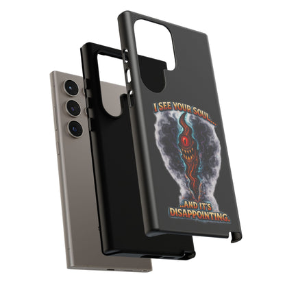 Phone Case — "I See Your Soul and It’s Disappointing" Dark Horror Graphic