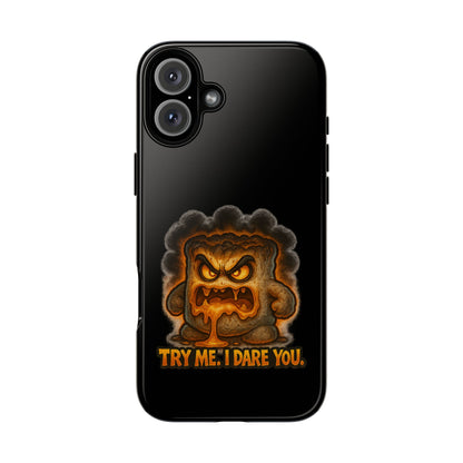 Phone Case — 'Try Me, I Dare You' Angry Lava Monster Graphic