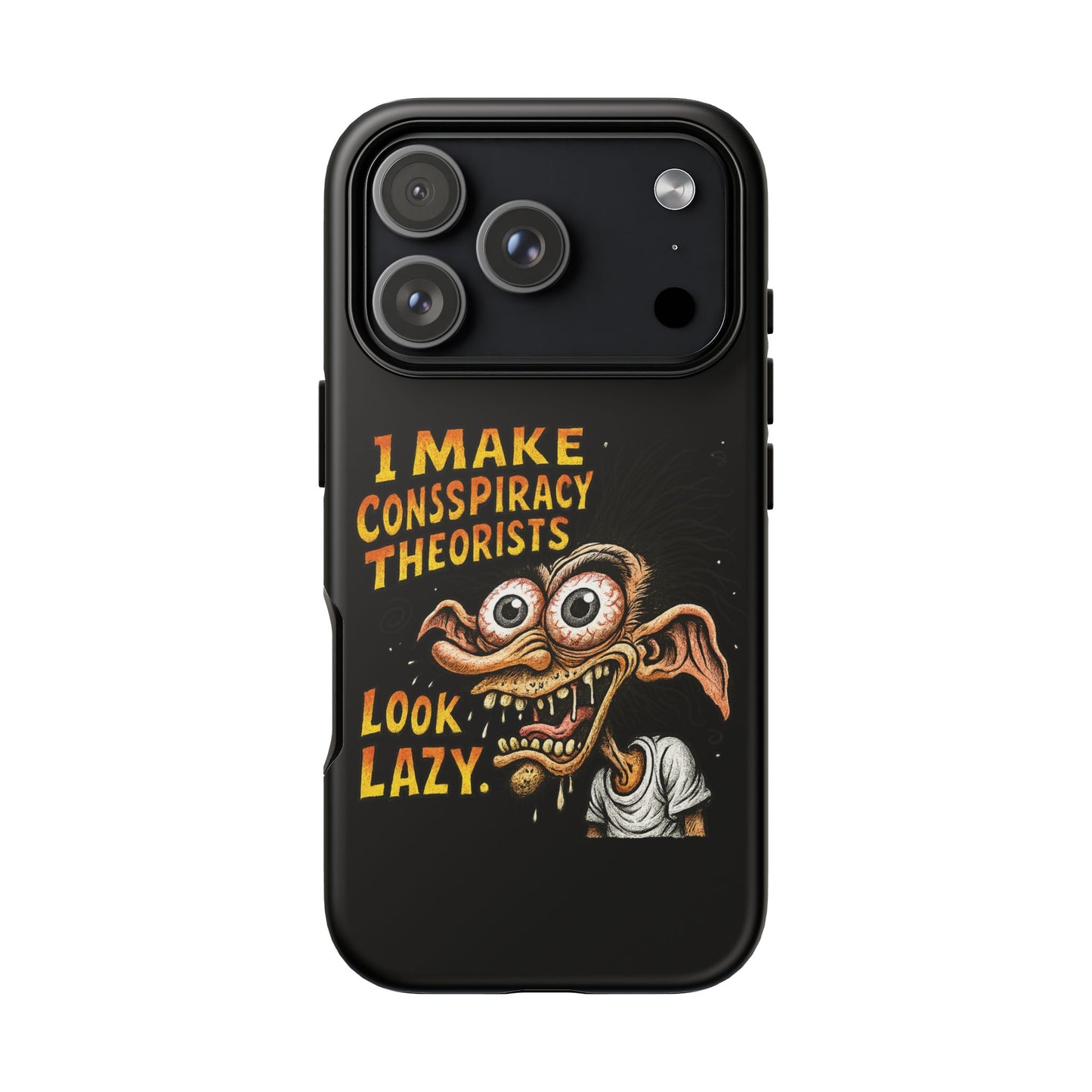 Phone Case — "I Make Conspiracy Theorists Look Lazy" Funny Retro Monster Design