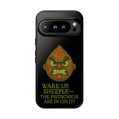 Angry Pistachio Phone Case — "Wake Up, Sheeple — The Pistachios Are In On It!"