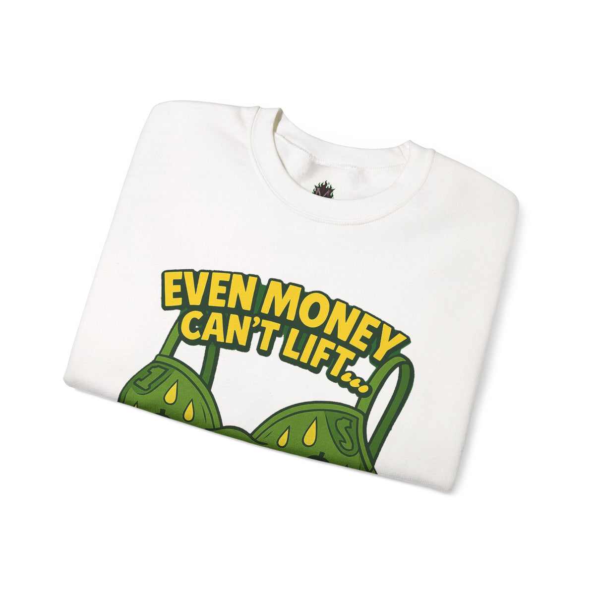Even Money Can’t Lift These Struggles – Funny Bra Sweatshirt