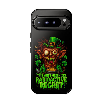 Radioactive Leprechaun Phone Case — "This Ain't Green, It's Radioactive Regret"