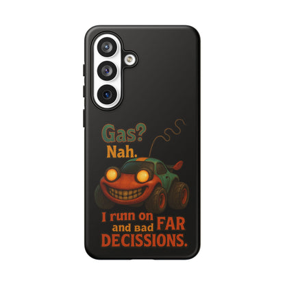 Phone Case — "Gas? Nah. I Run on Bad Far Decisions" Funny Cartoon Car Protective Cover