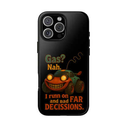 Phone Case — "Gas? Nah. I Run on Bad Far Decisions" Funny Cartoon Car Protective Cover