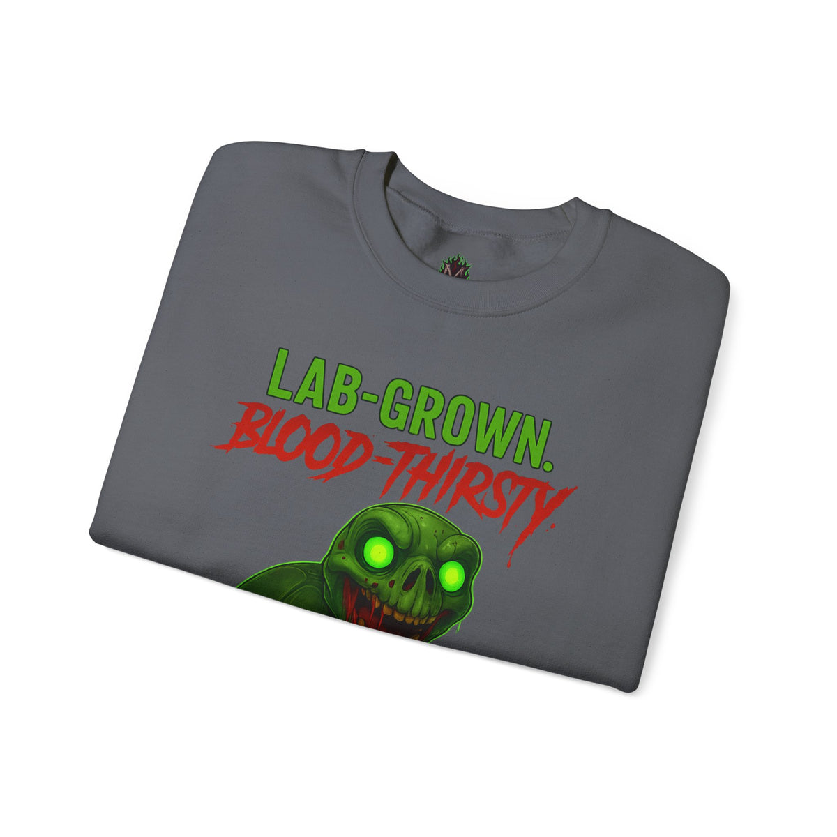 Lab-Grown. Blood-Thirsty. – Mutant Turtle Sweatshirt