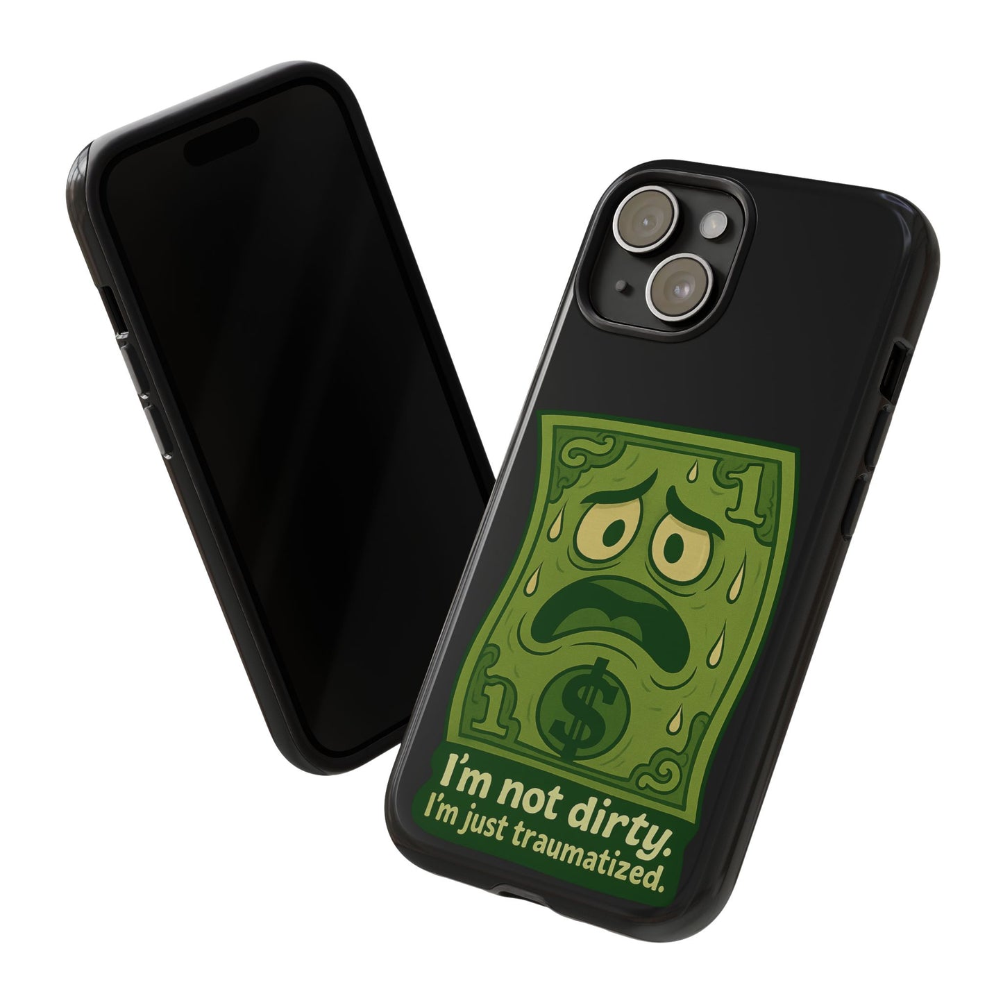 Phone Case — Funny Traumatized Dollar Bill Design ("I'm not dirty, I'm just traumatized")