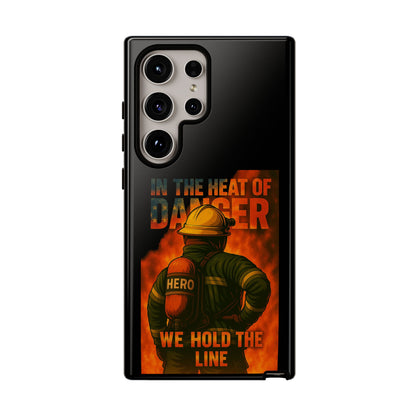 Firefighter Phone Case — "In the Heat of Danger We Hold the Line" Tough Protective Case