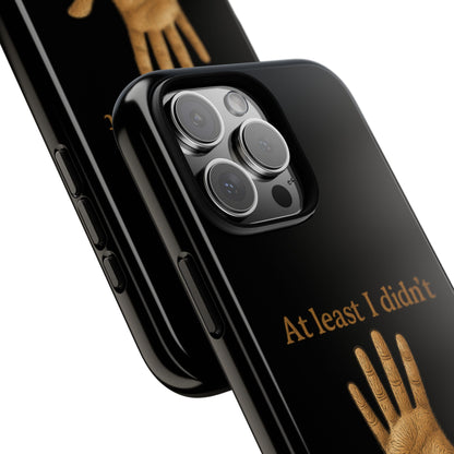 Phone Case — "At Least I Didn't Go Blind" Hand Graphic Protective Cover