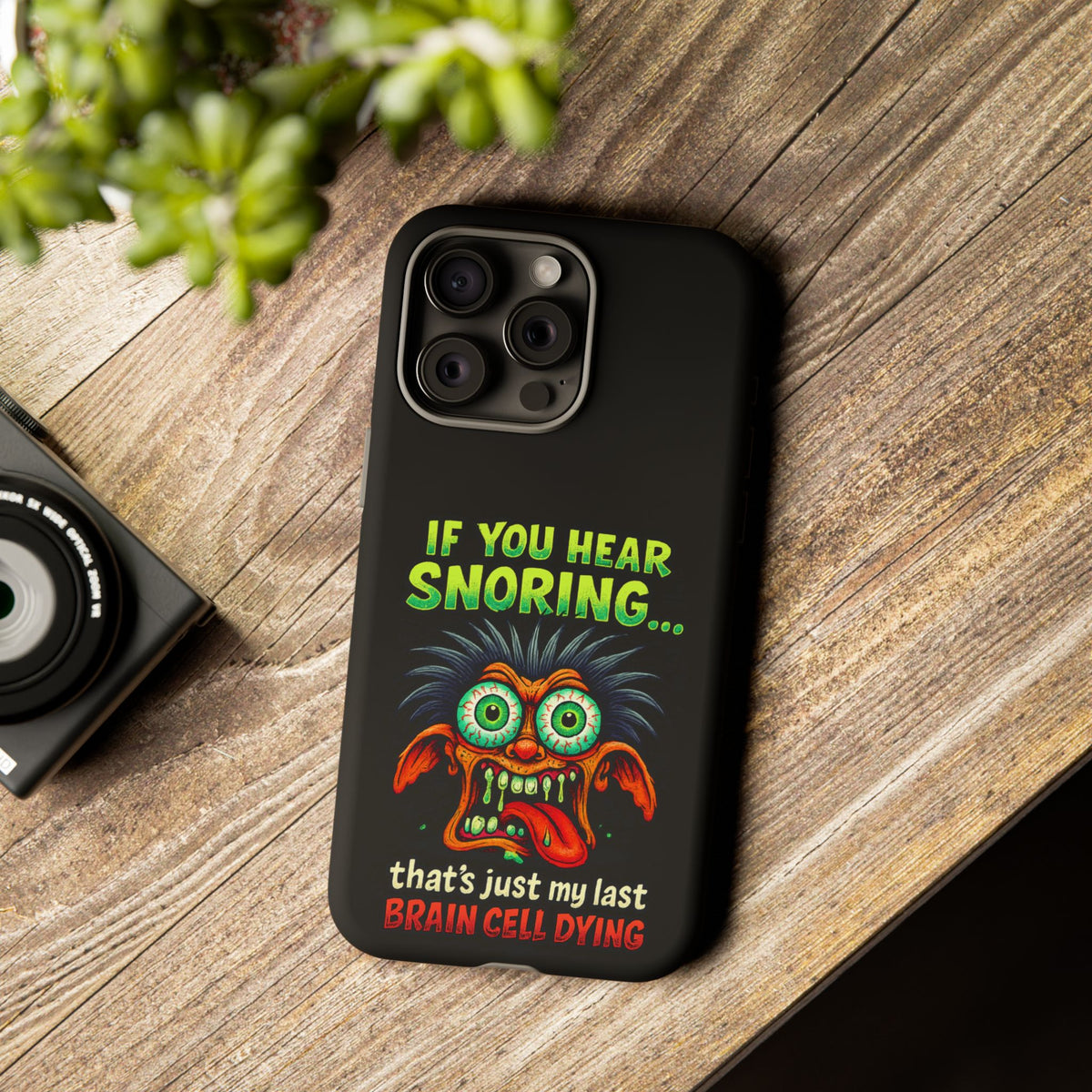 Funny 'If You Hear Snoring... That's Just My Last Brain Cell Dying' Phone Case