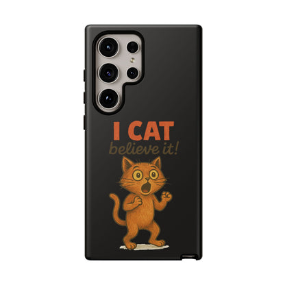 Phone Case — "I Cat Believe It!" Funny Orange Cat Protective Case