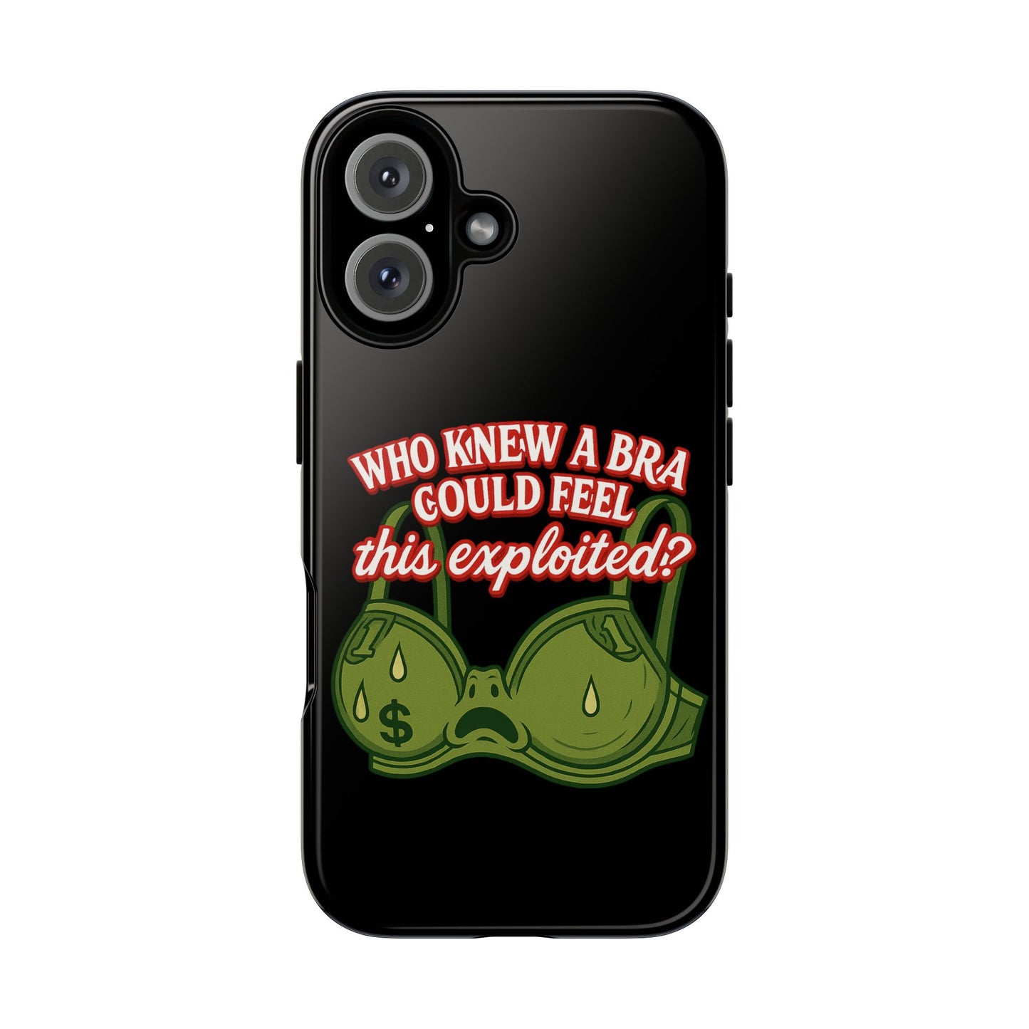 Phone Case — “Who Knew a Bra Could Feel This Exploited?” Graphic Protective Case