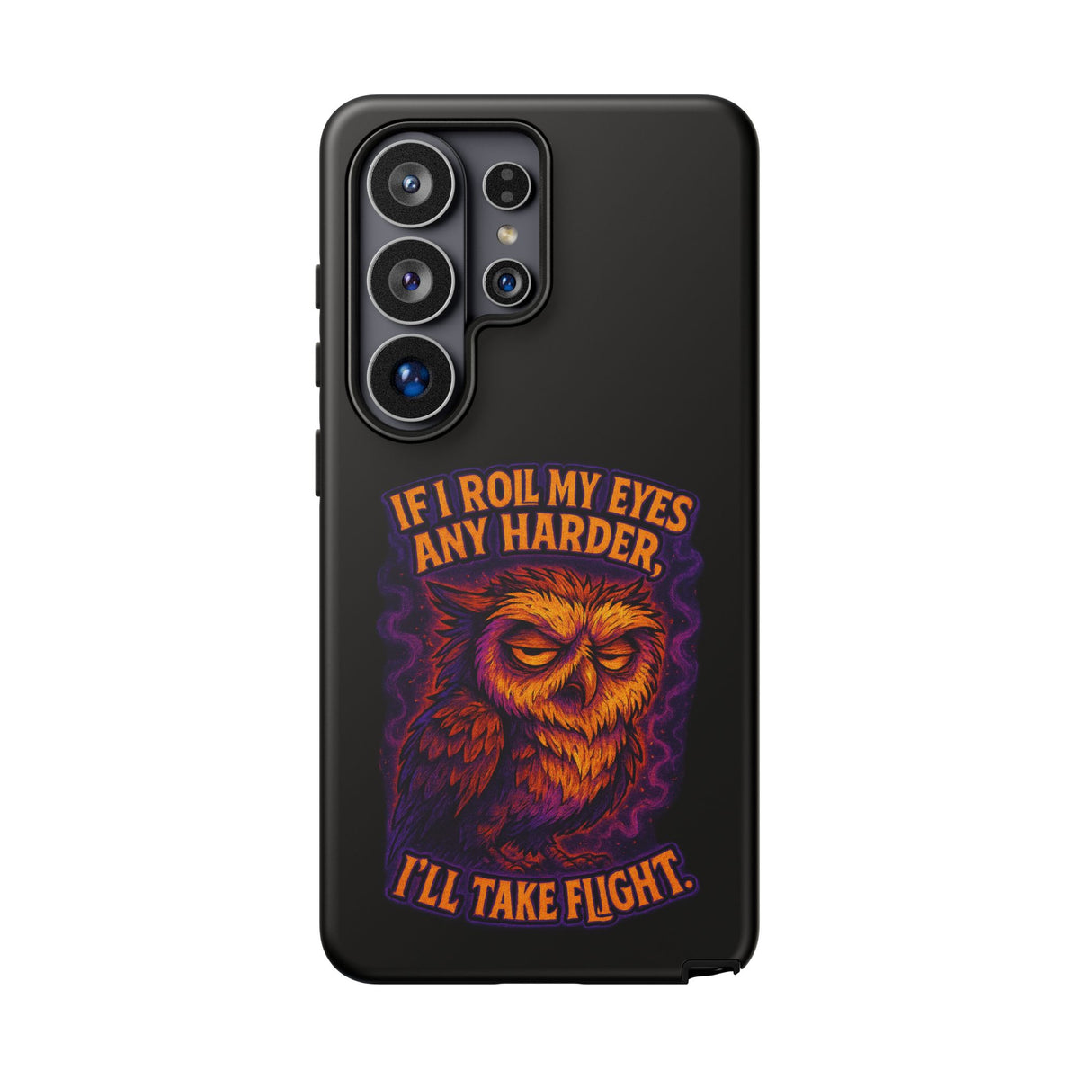 Phone Case — Grumpy Owl 'If I Roll My Eyes Any Harder, I'll Take Flight' Protective Cover