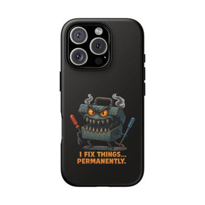 Phone Case — 'I Fix Things... Permanently' Mechanic Tool Monster Protective Case