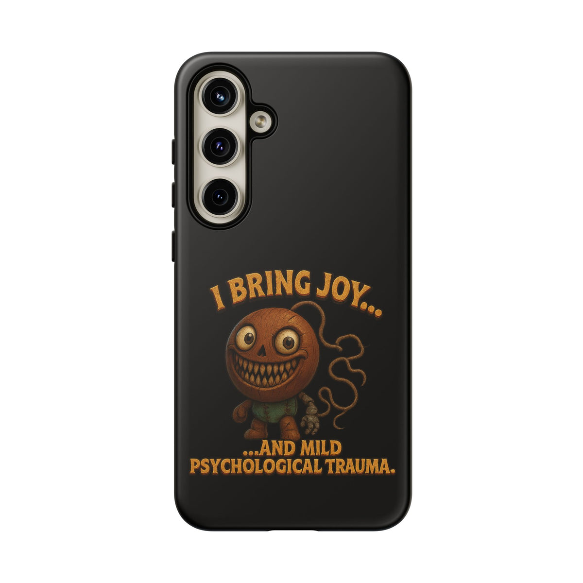 Phone Case — "I Bring Joy... and Mild Psychological Trauma" Funny Creepy Design