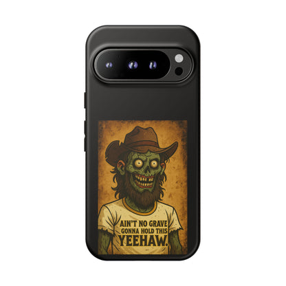 Zombie Cowboy Phone Case — "Ain't No Grave Gonna Hold This Yeehaw" Protective iPhone Cover