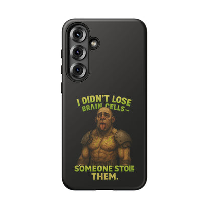 Phone Case — "I Didn't Lose Brain Cells, Someone Stole Them" Funny Zombie Warrior Protective Cover