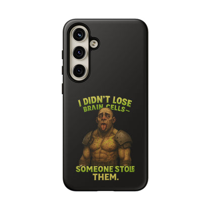 Phone Case — "I Didn't Lose Brain Cells, Someone Stole Them" Funny Zombie Warrior Protective Cover