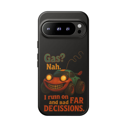 Phone Case — "Gas? Nah. I Run on Bad Far Decisions" Funny Cartoon Car Protective Cover