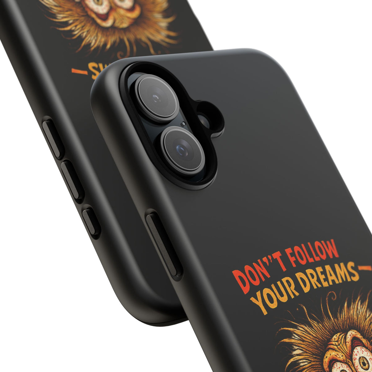 Phone Case — “Don't Follow Your Dreams, Look What Happened to Me” Horror Graphic