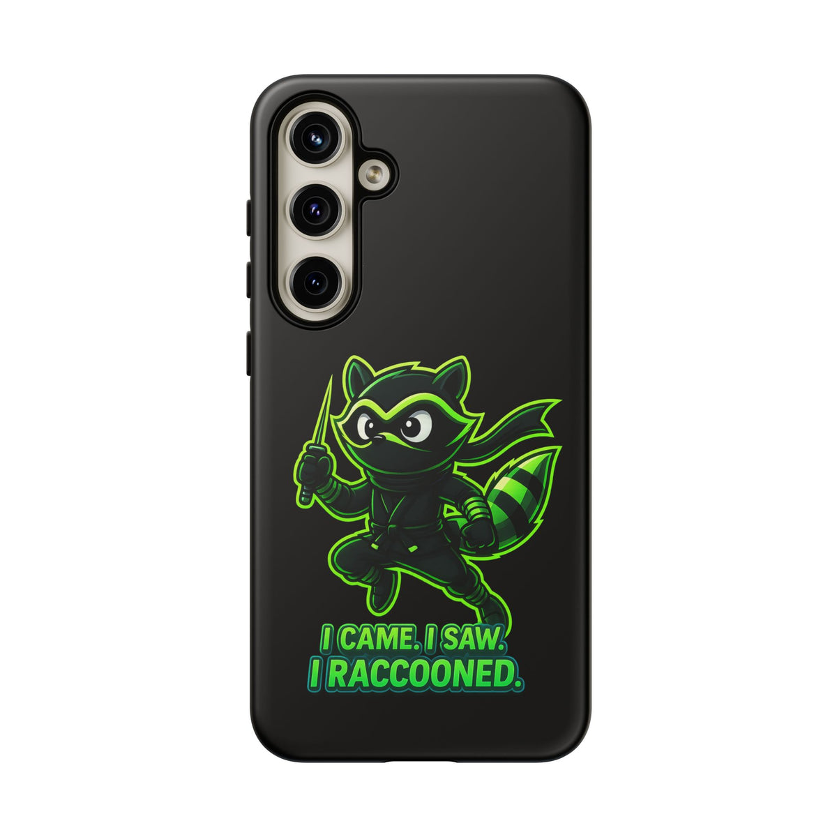 Raccoon Ninja Phone Case — "I Came. I Saw. I Raccooned." Protective iPhone Cover
