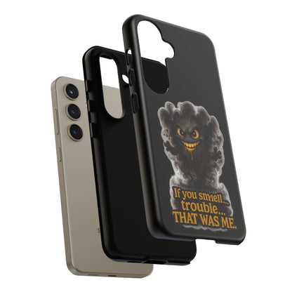 Phone Case — "If You Smell Trouble... THAT WAS ME" Smoky Mischief Protective Case
