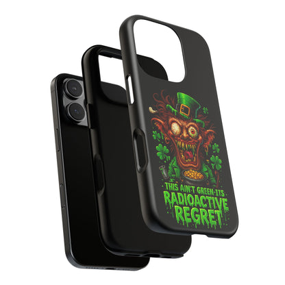 Radioactive Leprechaun Phone Case — "This Ain't Green, It's Radioactive Regret"