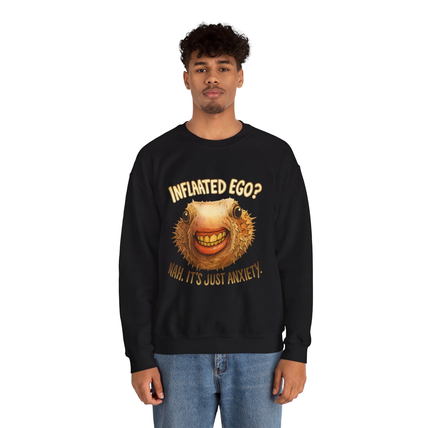 Inflated Ego? Nah, It’s Just Anxiety Crewneck Sweatshirt