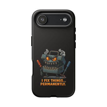 Phone Case — 'I Fix Things... Permanently' Mechanic Tool Monster Protective Case