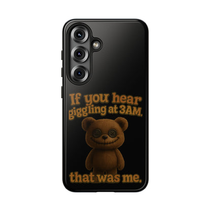 Phone Case — Creepy Teddy Design: "If you hear giggling at 3AM, that was me."