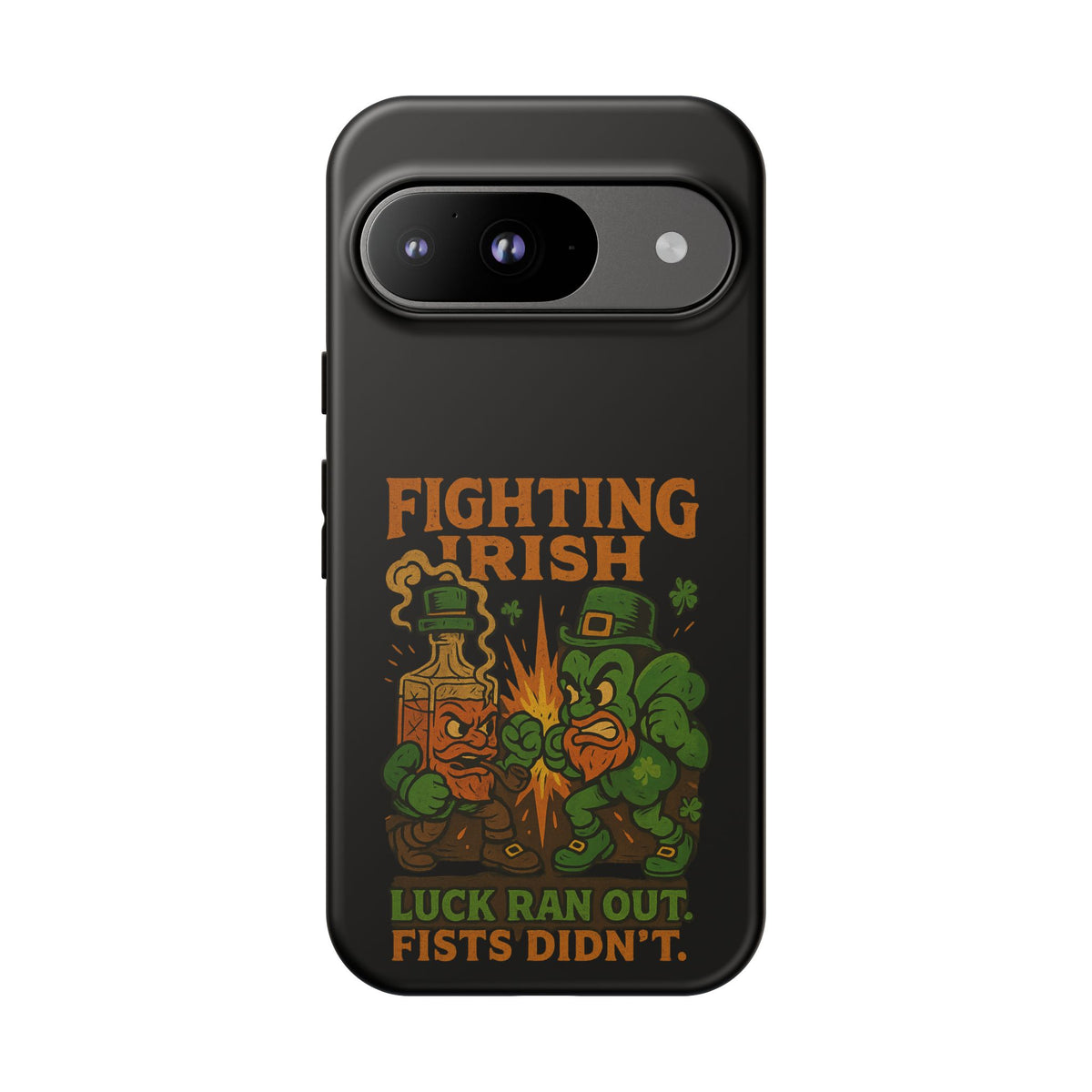 Phone Case — "Fighting Irish: Luck Ran Out, Fists Didn’t" St. Patrick’s Protective Cover